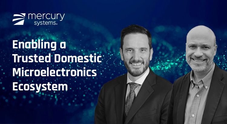 Enabling a Trusted Domestic Microelectronics Ecosystem